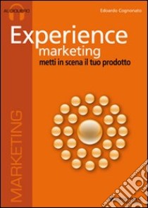 Experience marketing. Audiolibro. CD Audio  di Cognonato Edoardo