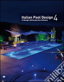 Italian pool design. Il design della piscina italiana. Ediz. bilingue. Vol. 4 libro di Schonfeld R. (cur.)