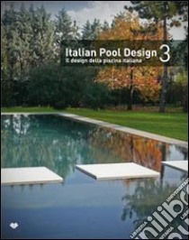 Italian pool design. Il design della piscina italiana. Ediz. bilingue. Vol. 3 libro di Schonfeld R. (cur.)