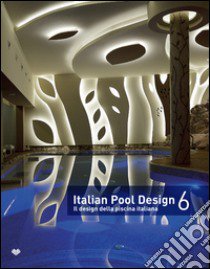 Italian pool design. Il design della piscina italiana. Ediz. illustrata. Vol. 6 libro di Schonfeld R. (cur.)