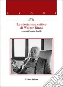 Lo storicismo critico di Walter Binni libro di Gentili S. (cur.)