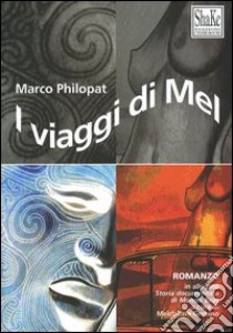 I viaggi di Mel libro di Philopat Marco