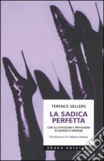 La sadica perfetta libro di Sellers Terence; Valvola Scelsi R. (cur.)