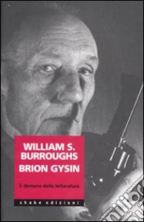 William Burroughs Brion Gysin. Il demone della letteratura libro di Re-search (cur.)