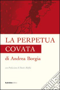 La perpetua covata libro di Borgia Andrea