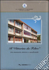 Il «Vittorino da Feltre» tra memoria storica e modernità libro di Paino C. (cur.); Polimeni T. (cur.); Neri M. (cur.)