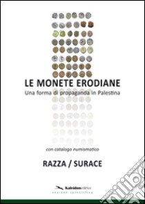 Le monete erodiane. Una forma di propaganda in Palestina libro di Razza Andrea; Surace Domenico Michele