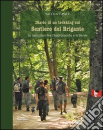 Diario di un trekking sul sentiero del brigante. In cammino tra l'Aspromonte e le Serre libro di Casile Nicola