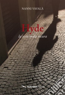 Hyde. La mia metà oscura libro di Vavalà Nanni