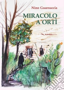 Miracolo a Ortì libro di Guarnaccia Nino