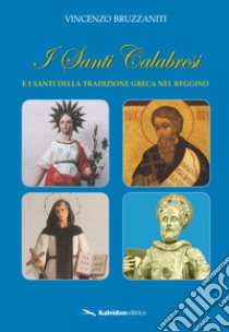 I santi calabresi e i santi della tradizione greca nel reggino libro di Bruzzaniti Vincenzo
