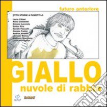 Futuro anteriore. Giallo. Nuvole di rabbia libro di Alino (cur.); Ginevra M. (cur.)