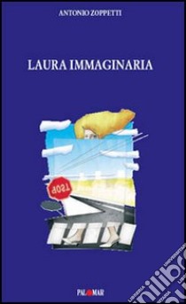 Laura immaginaria libro di Zoppetti Antonio