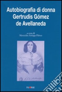 Autobiografia di donna Gertrudis Gómez de Avellaneda libro di Arriaga Flórez M. (cur.)