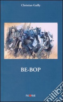 Be-bop libro di Gailly Christian