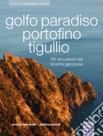 Golfo Paradiso, Portofino, Tigullio libro di Parodi Andrea; Ferrando Andrea