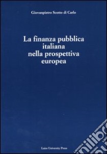 La finanza pubblica italiana nella prospettiva europea libro di Scotto di Carlo Giovanpietro