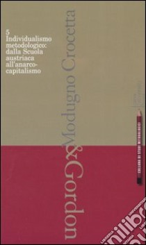 Individualismo metodologico: dalla scuola austriaca all'anarco-capitalismo libro di Gordon David - Modugno Crocetta Roberta A.