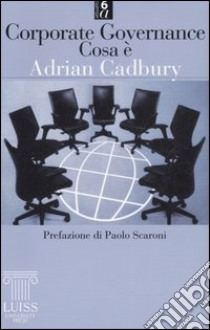 Corporate governance. Cosa è libro di Cadbury Adrian