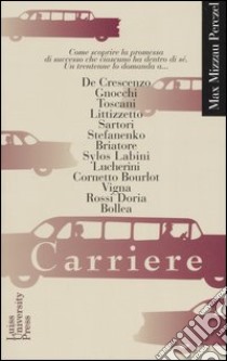 Carriere. Come scoprire la promessa di successo che ognuno ha dentro di sé. Un trentenne lo domanda a... libro di Mizzau Perczel Max