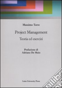 Project Management. Teoria ed esercizi libro di Torre Massimo