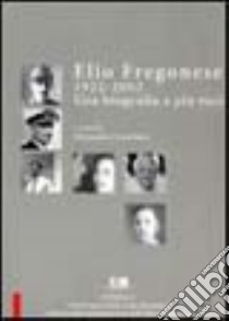 Elio Fregonese 1922-2002. Una biografia a più voci libro di Casellato A. (cur.)