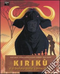 Kirikù e il bufalo dalle corna d'oro. Ediz. illustrata libro di Ocelot Michel; Andrieu Philippe