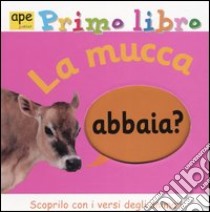 La Mucca abbaia? Primo libro libro