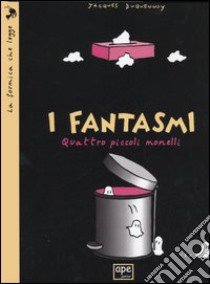 I fantasmi. Quattro piccoli monelli libro di Duquennoy Jacques