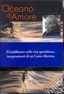 Un oceano di amore libro di Ciampa Gyatso (Geshe)