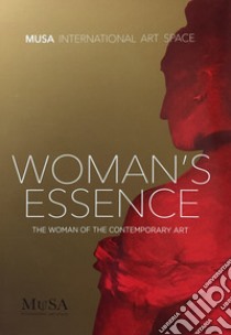 Woman's essence. The woman of the contemporary art. Ediz. illustrata libro di Di Trapani L. F. (cur.)