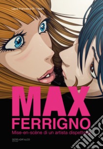 Max Ferrigno. Mise-en-scène di un artista dispettoso. Ediz. italiana e inglese libro di Di Trapani Laura Francesca; Serradifalco G. (cur.)