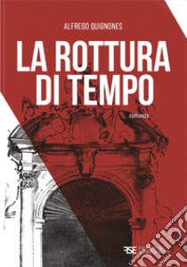 La rottura di tempo libro di Quignones Alfredo