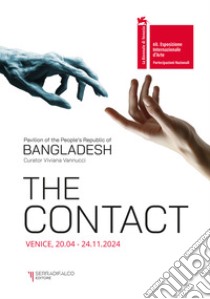 The contact. Pavilion of the people's Republic of Bangladesh. 60ª Esposizione internazionale d'arte La Biennale di Venezia. Ediz. illustrata libro di Vannucci V. (cur.)