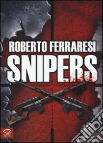 Snipers libro di Ferraresi Roberto