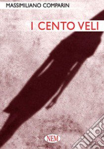 I Cento veli libro di Comparin Massimiliano