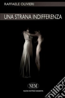 Una Strana indifferenza libro di Olivieri Raffaele