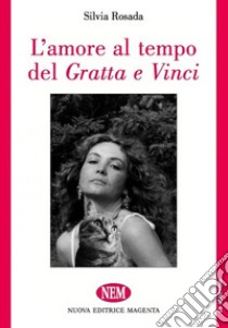 L'amore al tempo del gratta e vinci libro di Rosada Silvia