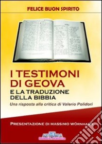 I testimoni di Geova e la tradizione della Bibbia. Una risposta alla critica di Valerio Polidori libro