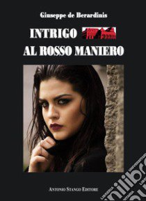 Intrigo al Rosso Maniero libro di De Berardinis Giuseppe