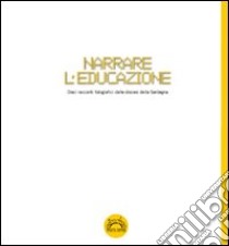 Narrare l'educazione. Dieci racconti fotografici dalle diocesi della Sardegna libro di Ligios S. (cur.)