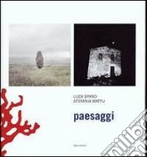 Paesaggi. Ediz. illustrata libro di Mattu Stefania; Spano Luca