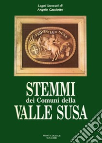 Stemmi dei comuni della valle di Susa libro di Caciotto Angelo