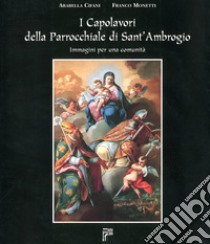 I capolavori della Parrocchiale di Sant'Ambrogio libro di Cifani Arabella; Monetti Franco