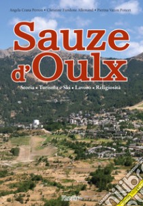 Saouze d'Oulx. Storia, turismo e ski, lavoro, religiosità libro di Crana Perron Angela; Fundone Allemand Christine; Vazon Poncet Pierina