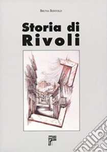 Storia di Rivoli libro di Bertolo Bruna