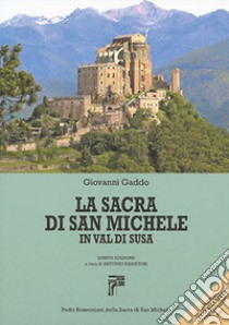 La Sacra di San Michele in valle di Susa. Ediz. illustrata. Con DVD libro di Gaddo Giovanni