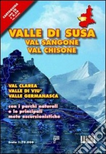 Valle di Susa. Val Sangone, Val Chisone, Val Clarea, Valle di Viù, Valle Germanasca con i parchi naturali e le principali mete escursionistiche. Con CD-ROM libro di Chiantore Sara