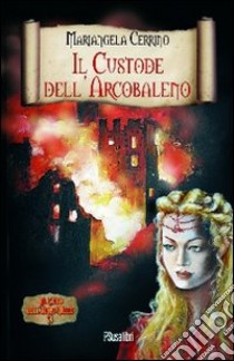 Il custode dell'arcobaleno. Il ciclo dell'anno mille. Vol. 3 libro di Cerrino Mariangela