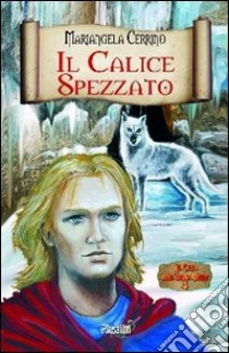 Il calice spezzato. Il ciclo dell'anno mille. Vol. 4 libro di Cerrino Mariangela